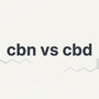 CBN vs CBD
